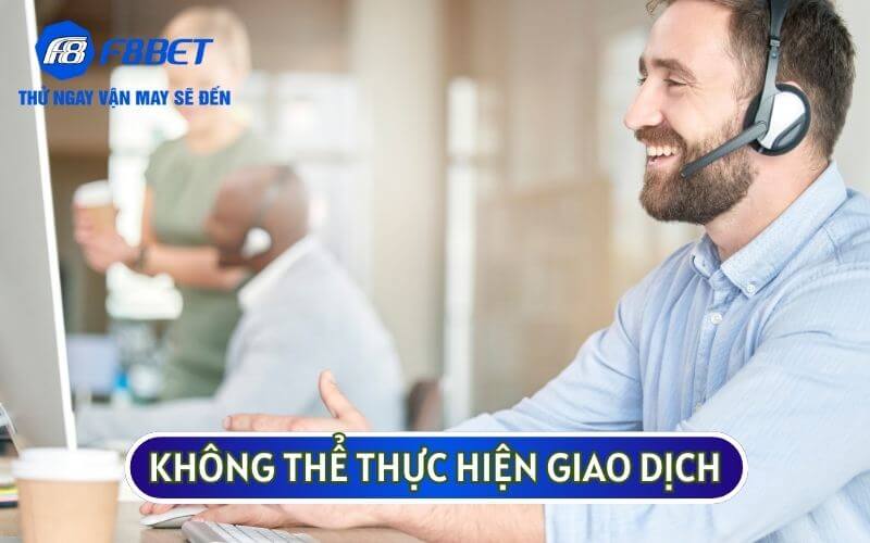 Nếu không thể thực hiện giao dịch trên trang web bạn nên LIÊN HỆ CHÚNG TÔI